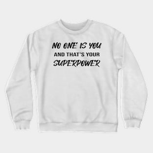 No One Is You And That's Your Superpower Motivational Crewneck Sweatshirt